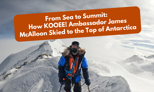 From Sea to Summit: How KOOEE! Ambassador James McAlloon Skied to the Top of Antarctica